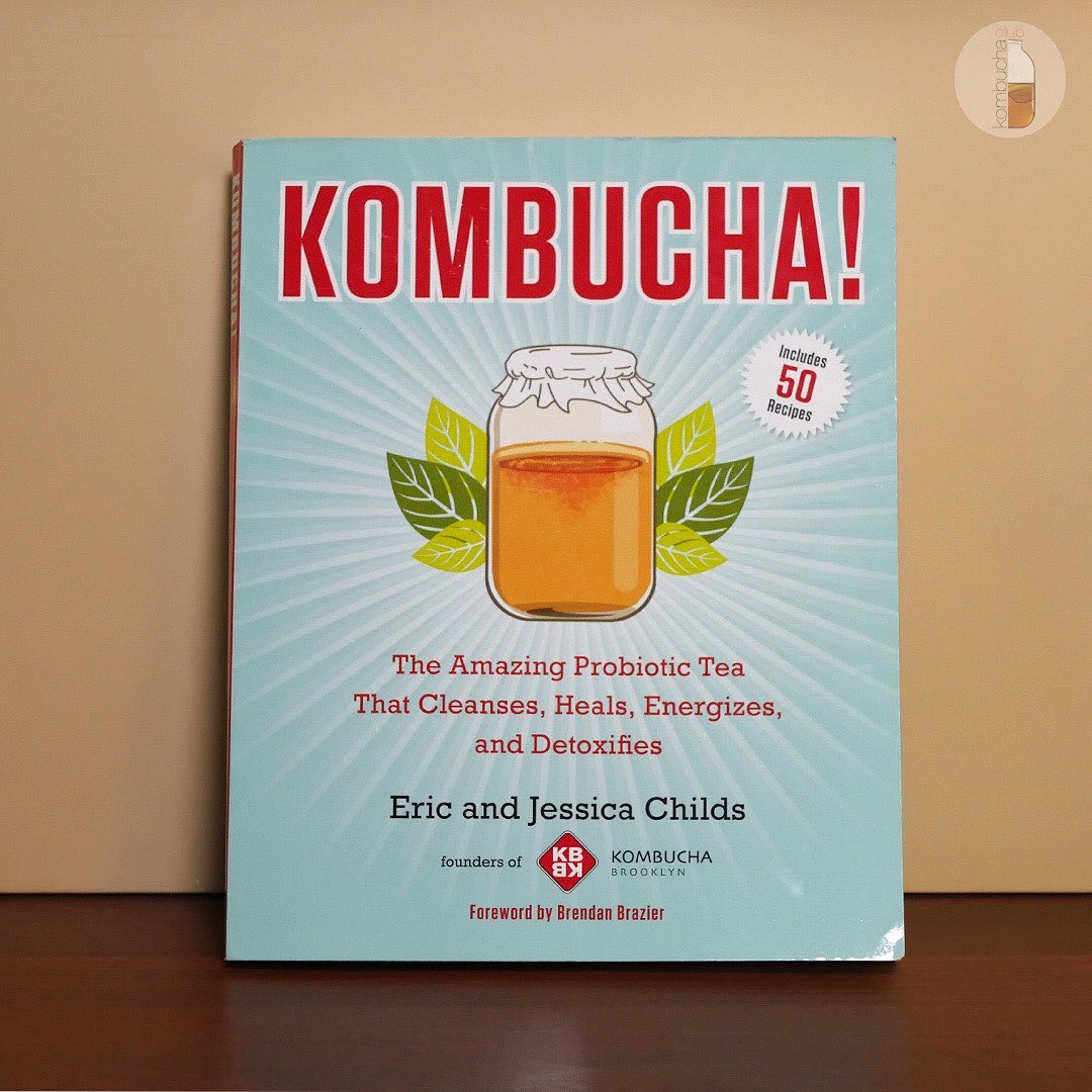 Kombucha!: The Amazing Probiotic Tea that Cleanses, Heals, Energizes, and Detoxifies